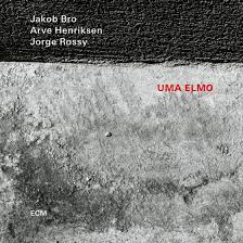 Jakob Bro, Arve Henriksen and Jorge Rossy - Uma Elmo - New CD