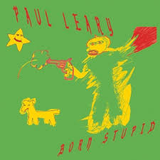 Paul Leary - Born Stupid - New Ltd LP