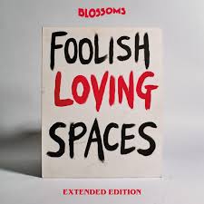 Blossoms - Foolish Loving Spaces - Extended Edition - New CD