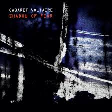 Cabaret Voltaire - Shadow of Fear - New CD