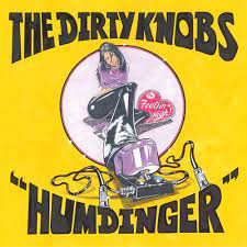 The Dirty Knobs - Humdinger / Feelin High - New 7" - RSD21