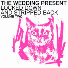 The Wedding Present - Locked Down and Stripped Back Volume Two - New Coloured LP