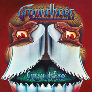 Groundhogs - Crosscut Saw – New LP – RSD 23