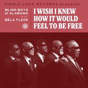 Bela Fleck and The Blind Boys of Alabama - I Wish I Knew How it Would Feel to Be Free – New 7” - RSD21