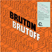 Various - Bruton Brutoff – The Ambient, Electronic and Pastoral Side of the Bruton Library Catalogue - New LP