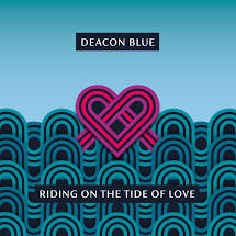 Deacon Blue - Riding On The Tide Of Love - New CD