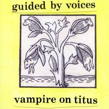 Guided By Voices - Vampire On Titus - New Ltd LP