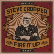 Steve Cropper - Fire It Up - New CD