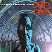 The Future Sound Of London - Dead Cities - New 2LP