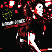 Norah Jones - 'Til We Meet Again - New CD