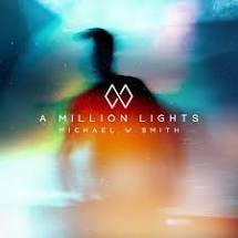 Michael W Smith - A Million Nights - New CD