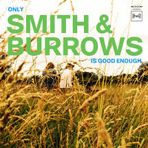 Smith and Burrows - Only Smith and Burrows Is Good Enough - New CD