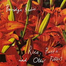 Porridge Radio - Rice, Pasta & Other Fillers -New Clear LP