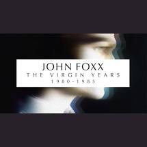 John Foxx - The Virgin Years 1980-1985 - New 5CD Box Set