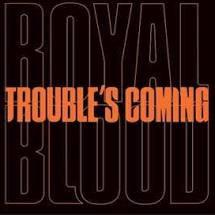 Royal Blood - Trouble's Coming - New 7" Single