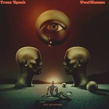 Trees Speak - Post Human - New CD