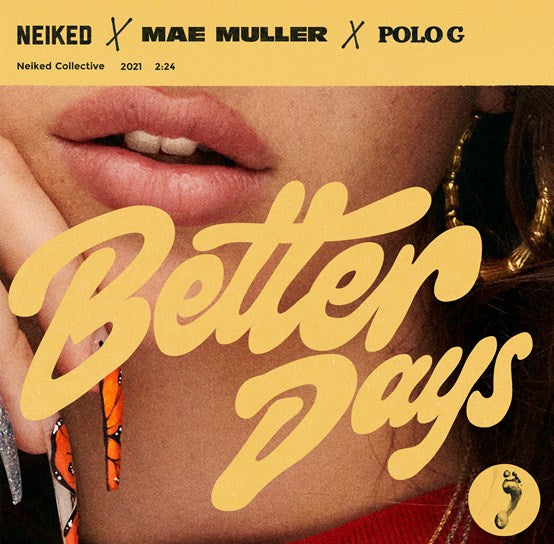 NEIKED x Mae Muller x Polo G - Better Days - New 12