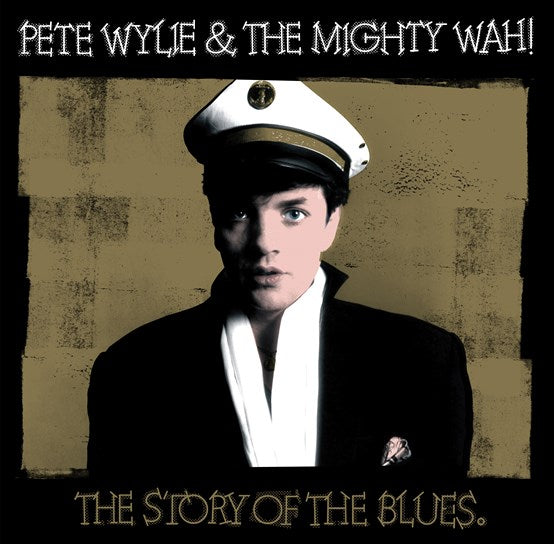 PETE WYLIE & THE MIGHTY WAH! - THE STORY OF THE BLUES THE STORY OF THE BLUES – New Ltd 12” Single - RSD Black Friday 2022