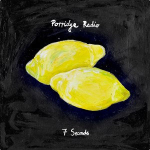 Porridge Radio – 7 Seconds b/w Jealousy demo – New 7” - RSD23