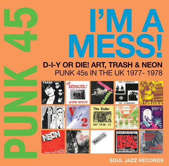 VA / Soul Jazz Records Presents - PUNK 45: I'm A Mess! D-I-Y Or DIE! Art, Trash & Neon - Punk 45s In The UK 1977-78 - New 2LP - RSD22