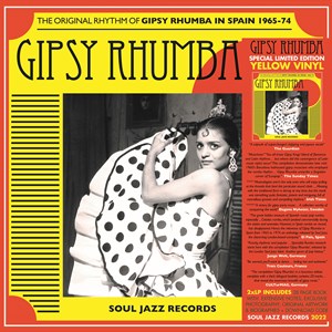 Various Artists - Soul Jazz Records Presents GIPSSY RHUMBA: The Original Rhythm of Gipsy Rhumba in Spain 1965-74 – New 2LP – RSD 23